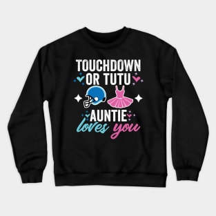 Touchdown or Tutu Gender reveal auntie Crewneck Sweatshirt